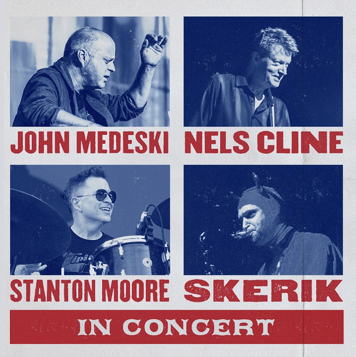 John Medeski, Stanton Moore, Nels Cline & Skerik